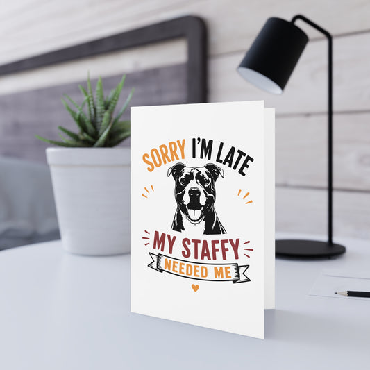 My Staffy Needed Me - Greeting Card
