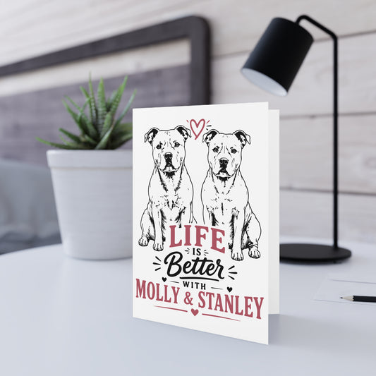 Life is Better With Molly  & Stanley — Greeting Card